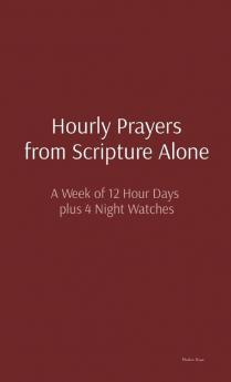 Hourly Prayers from Scripture Alone