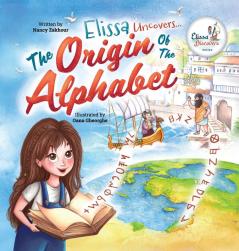 Elissa Uncovers...The Origin of the Alphabet