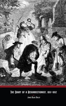 The Diary of a Resurrectionist 1811-1812