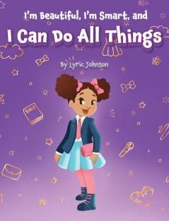 I'm Beautiful I'm Smart and I Can Do All Things