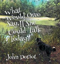What Would Oreo Say If She Could Talk Today?