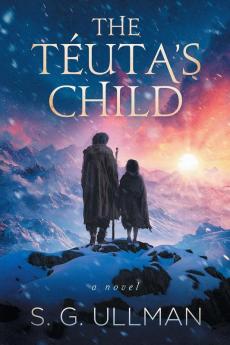 The Téuta'S Child: A Breathtaking Novel Of Ancient Civilizations