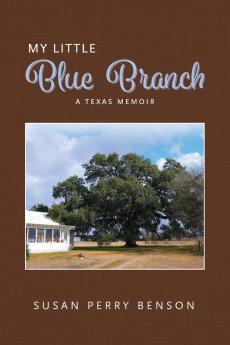 My Little Blue Branch A Texas Memoir