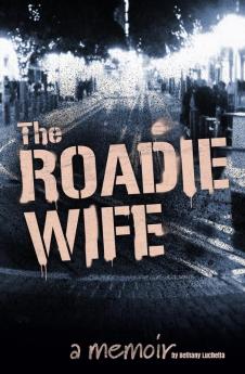 The Roadie Wife a memoir