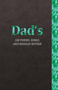 Dad's 100 Poems Songs and Riddles Within