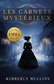Les Carnets Mystérieux ~ Emma (French Edition)