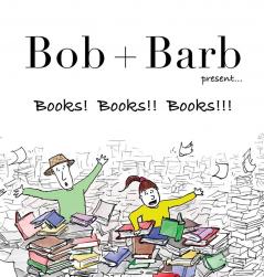 Bob + Barb Present... Books! Books!! Books!!!