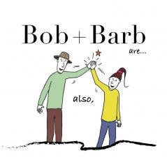 Bob + Barb Are... Also