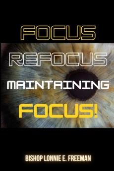 Focus Refocus Maintaining Focus