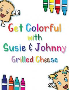 Get Colorful with Susie & Johnny Grilled Cheese