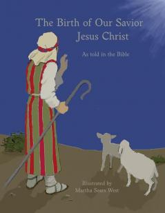 The Birth of Our Savior Jesus Christ As told in the Bible