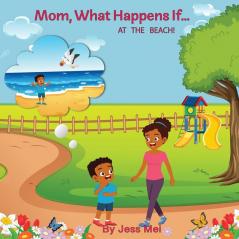 Mom What Happens If...At the Beach!