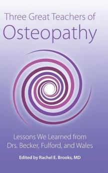 Three Great Teachers of Osteopathy