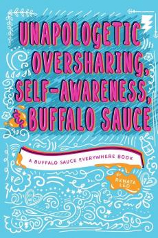 Unapologetic Oversharing Self-Awareness & Buffalo Sauce