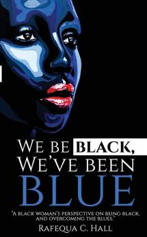 We Be Black We've Been Blue