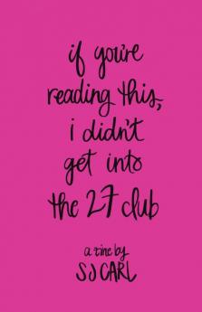 IF YOU'RE READING THIS I DIDN'T GET INTO THE 27 CLUB