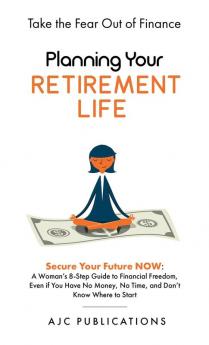 Planning Your Retirement Life - Secure Your Future NOW