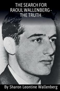 The Search For Raoul Wallenberg - The Truth