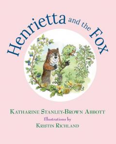 Henrietta and the Fox (Book 2 in the Henrietta the Loveable Woodchuck Series)