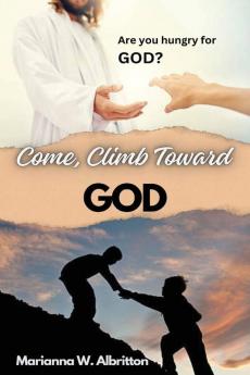 Come Climb Toward God