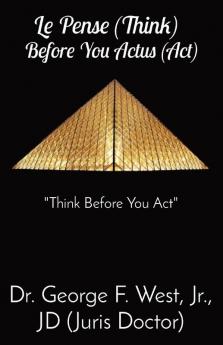 Le Pense (Think)   Before You Actus (Act)