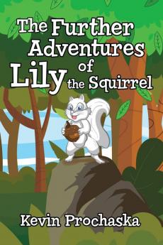 The Further Adventures of Lily the Squirrel