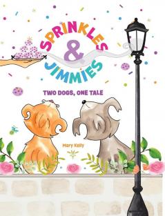 Sprinkles & Jimmies Two Dogs One Tale