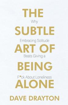 The Subtle Art of Being Alone