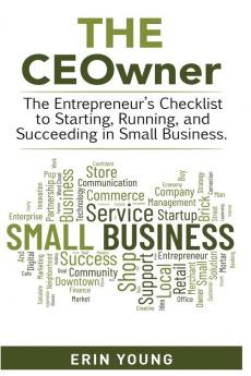 The CEOwner - The entrepreneur's checklist to starting, running, and succeeding in small business.