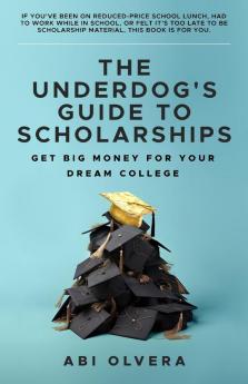 The Underdog's Guide to Scholarships