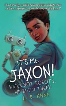 It's Me Jaxon! We're Not Robots We Build Them!