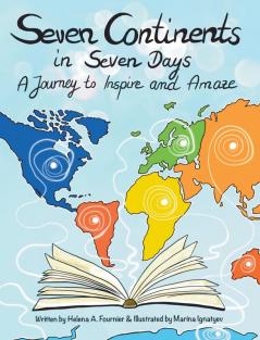 Seven Continents in Seven Days  -A Journey to Inspire and Amaze