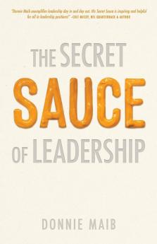 The Secret Sauce of Leadership