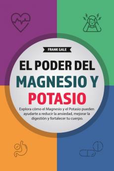El Poder del Magnesio y Potasio