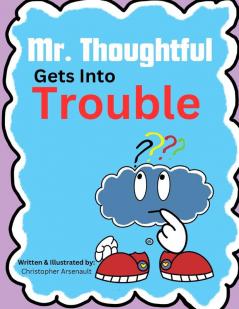 Mr. Thoughtful Gets Into Trouble