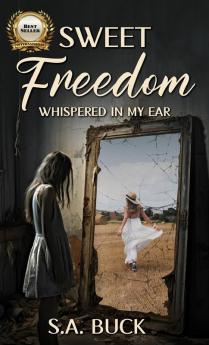 Sweet Freedom Whispered In My Ear