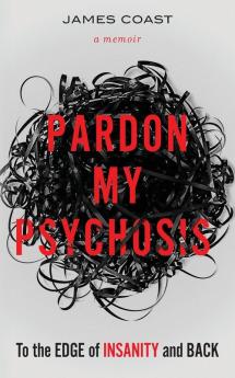 Pardon My Psychosis