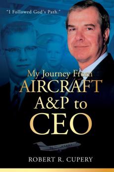 My Journey From Aircraft A&P to CEO