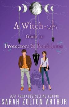 A Witch-ish Guide to Protectors & Pendulums
