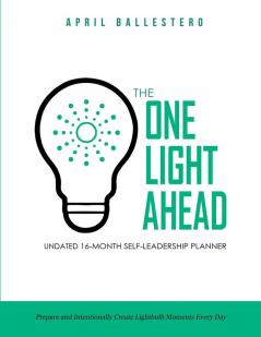 The ONE LIGHT AHEAD Undated 16-Month Self-Leadership Planner