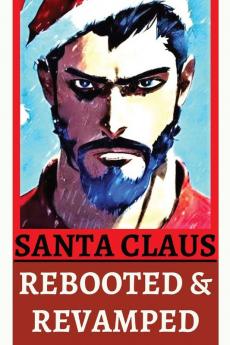 SANTA CLAUS  REBOOTED & REVAMPED