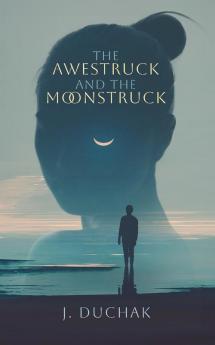 The Awestruck and The Moonstruck