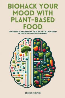 Biohack Your Mood with Plant-Based Food