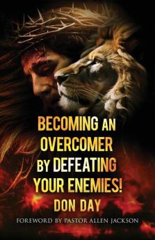 Becoming an Overcomer by Defeating Your Enemies