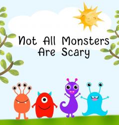 Not All Monsters Are Scary