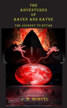 The Adventures Of Raven And Rayne The Journey To Bytar