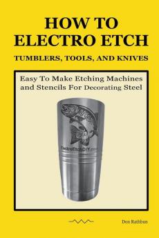 How To Electro Etch Tumblers Tools and Knives