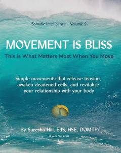 Somatic Intelligence - Volume 9 Movement is Bliss (Color Version)