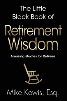 The Little Black Book of Retirement Wisdom