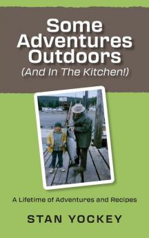 Some Adventures Outdoors (And In The Kitchen!)